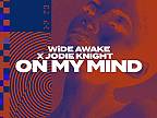 Wide Awake x Jodie Knight - On My Mind