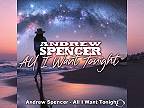 Andrew Spencer - All I Want Tonight