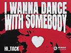 Hi_Tack - I Wanna Dance With Somebody