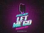 Theresa Rex feat. AFROJACK - Let Me Go