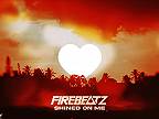 Firebeatz - Shined On Me