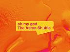 The Aston Shuffle - oh my god