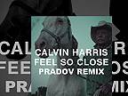 Calvin Harris - Feel So Close (PRADOV Remix)