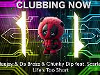Rudeejay & Da Brozz & Chunky Dip feat. Scarlett - Life’s Too Short