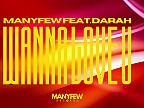 ManyFew ft. Darah - Wanna Love U