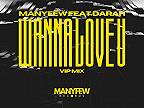 ManyFew ft. Darah - Wanna Love U (VIP MIX)