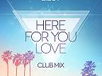 Here for You Love (Club Mix)