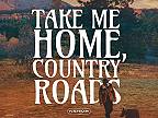 Take Me Home, Country Roads