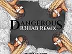 Dangerous (R3HAB Remix)