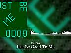 Baccus - Just Be Good To Me