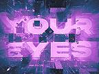 Your Eyes