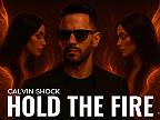 CALVIN SHOCK - HOLD THE FIRE
