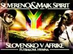 SUVERENO & MAJK SPIRIT - Slovensko v Afrike (Futbalová hymna)