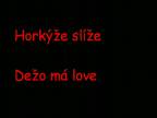 Horkýže slíže - Dežo má love