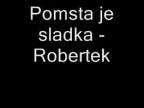 Pomsta je sladka - Robertek