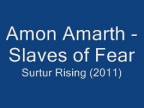 Amon Amarth - Slaves Of Fear