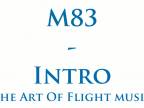 M83 - Intro (The Art Of Flight Music)