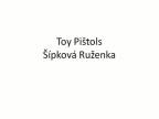 Toy Pištoľs - Šípková Ruženka