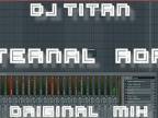 DJ TITAN - ETERNAL ROAD (SHORT VIDEO EDIT) - FL STUDIO PREVIEW R