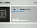 Brennan Heart - Till U Believe It