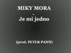 Miky Mora & Peter Pann - Je mi jedno