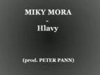 Miky Mora & Peter Pann - Hlavy