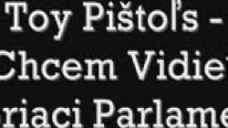 Toy Pištoľs - Chcem Vidieť Horiaci Parlament