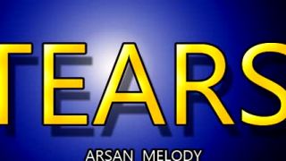 TEARS - ARSAN MELODY