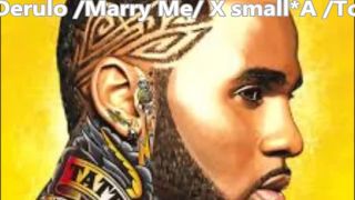 Derulo - Marry me X small*A - Tonight