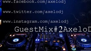 Guest Mix AxeloDJ #2 5/2/2014