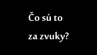 Čo sú to za zvuky?