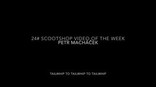 24# SCOOTSHOP VIDEO OF THE WEEK