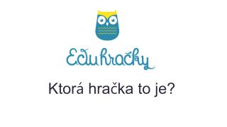 Uhádnite, ktorá hračka to je?