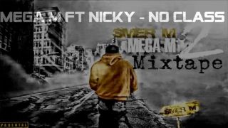 Mega M ft Nicky Wicks No Class ( Ziadna Trieda )