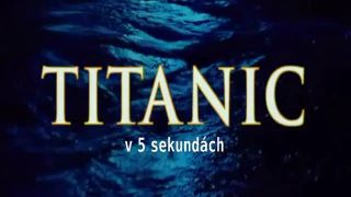 Titanic v 5 sekundách