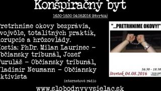 Konšpiračný byt 04.08.2016 Pretrhnime okovy bezprávia