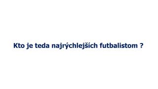 Najrýchlejší futbalisti sveta
