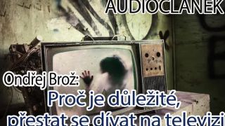 Proč je důležité, přestat se dívat na televizi?