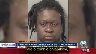 Vladimir Putin zatčen ve West Palm Beach na Floridě.