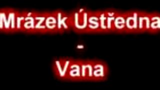 Mrázek Ústředna - Vana