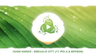 HUGH HARDIE - ESMERALD CITY (ft. Pola & Bryson)