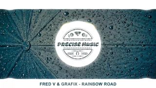 Fred V & Grafix - Rainbow Road [PRECISE MUSIC]