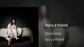 Billie Eilish - bury a friend