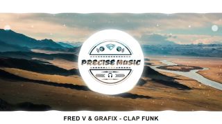 Fred V & Grafix - Clap Funk [PRECISE MUSIC]