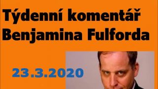 Benjamín Fulford - týdenní komentář ze dne 23.3.20
