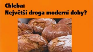 Chleba: Největší droga moderní doby?