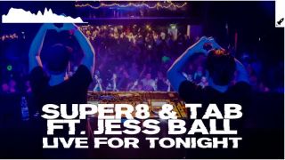Super8 & Tab feat. Jess Ball - Live For Tonight.