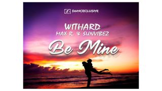 Withard, Max R. & Sunvibez - Be Mine