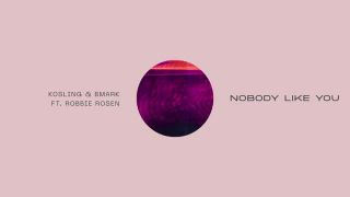 Kosling & Bmark ft. Robbie Rosen - Nobody Like You