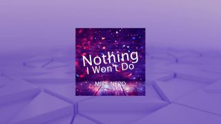 Mike Nero - Nothing I Won't Do